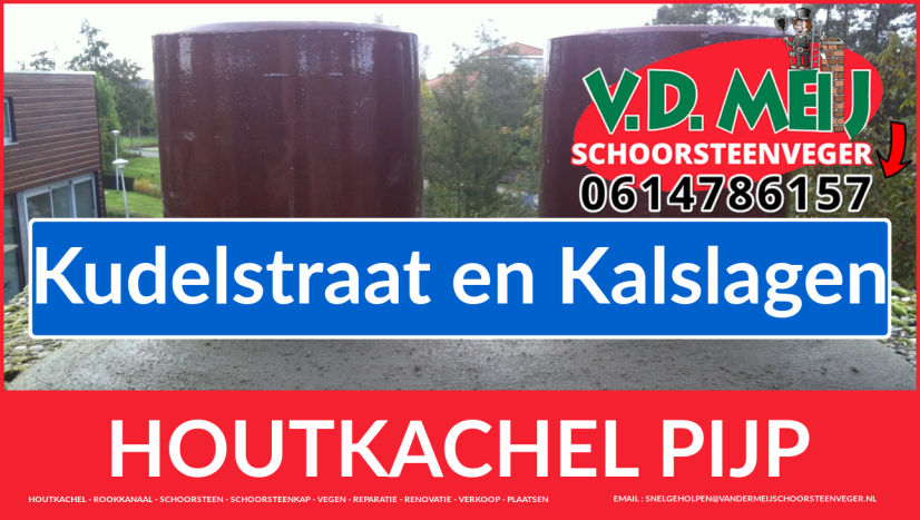 dubbelwandige buis aanleggen in Kudelstraat en Kalslagen enkel-wandig rookkanaal vervangen in Kudelstraat en Kalslagen